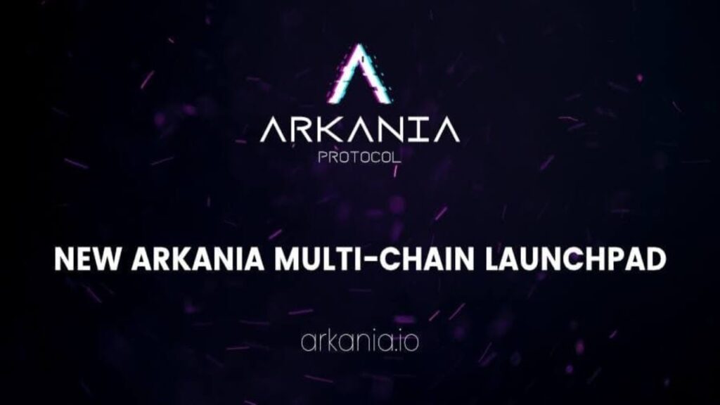 Arkania Protocol Launch Multi-Chain Launchpad Making IDOs Accessible to All
